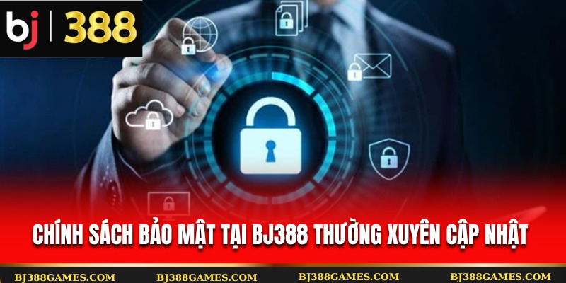 Chính sách bảo mật tại Bj388 thường xuyên cập nhật Chính sách bảo mật tại Bj388 thường xuyên cập nhật