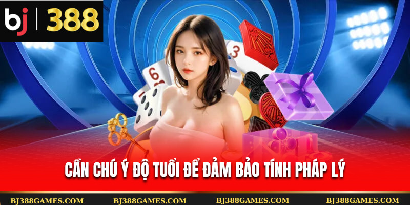 Cần chú ý độ tuổi để đảm bảo tính pháp lý Cần chú ý độ tuổi để đảm bảo tính pháp lý