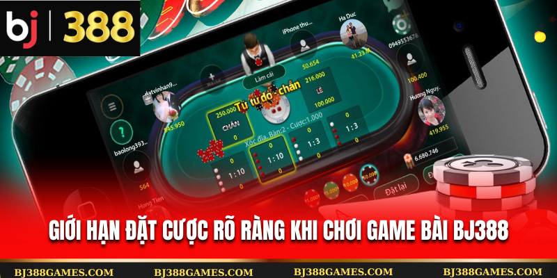 Giới hạn đặt cược rõ ràng khi chơi game bài Bj388