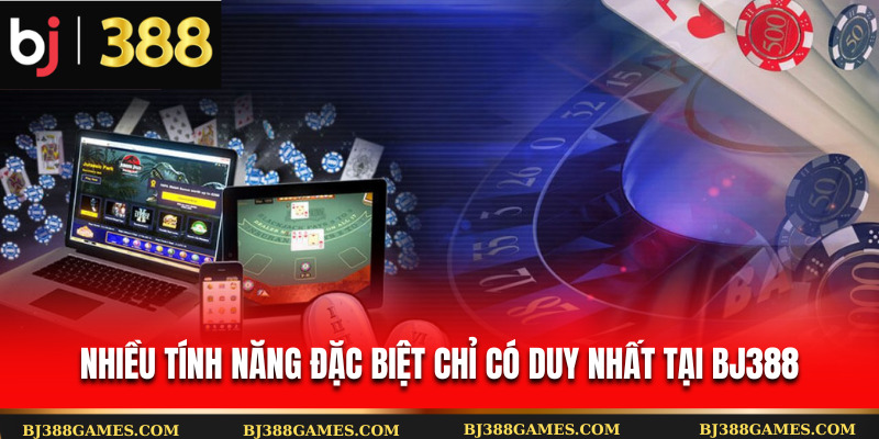 Nhiều tính năng đặc biệt chỉ có duy nhất tại Bj388