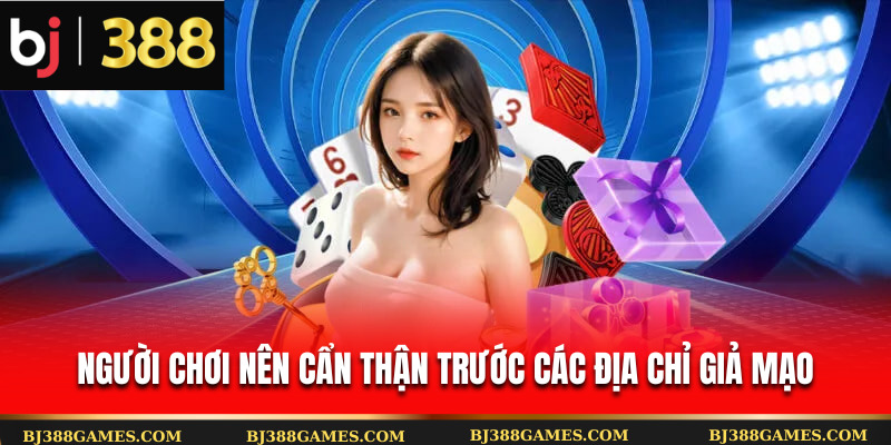 Người chơi nên cẩn thận trước các địa chỉ giả mạo