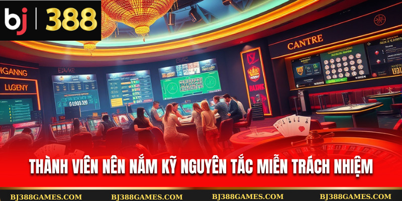 Thành viên nên nắm kỹ các nguyên tắc miễn trách nhiệm