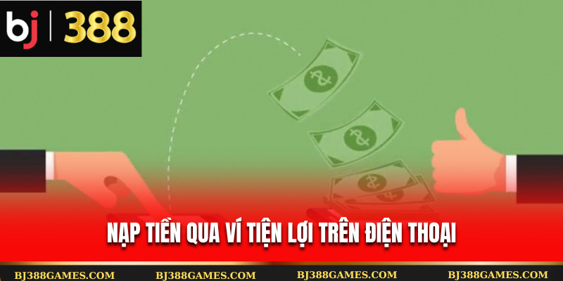 Nạp tiền qua ví tiện lợi trên điện thoại