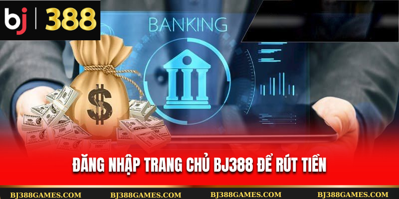 Đăng nhập trang chủ Bj388 để rút tiền
