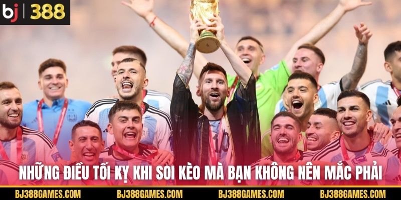 Những điều tối kỵ khi soi kèo mà bạn không nên mắc phải