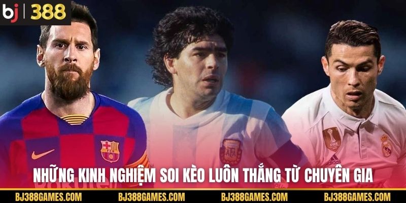 Những kinh nghiệm soi kèo luôn thắng từ chuyên gia